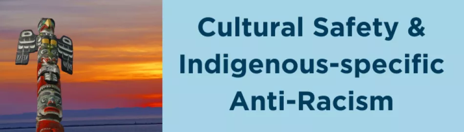 Cultural Safety & Indigenous-specific Anti-Racism. Image of a totem pole.